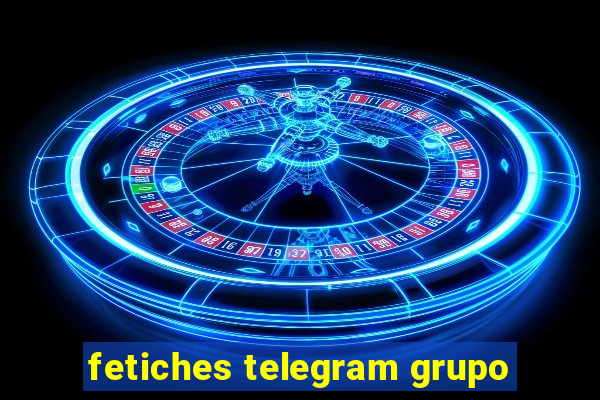 fetiches telegram grupo